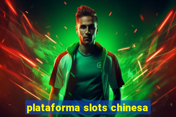 plataforma slots chinesa